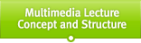 Mulimedia Lecture Concept and Stucture